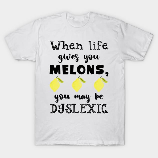 When life gives you melons / lemons, play on words T-Shirt by LollysLane